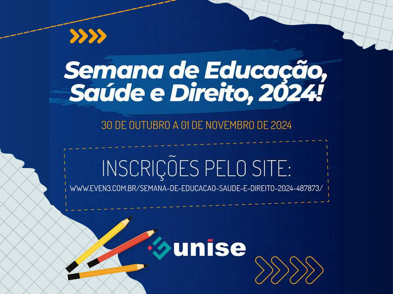 SEMANA DE EDUCAÇÃO, SAÚDE E DIREITO UNISE:  ENSINO, PESQUISA E EXTENSÃO EM MOVIMENTO